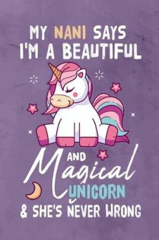 Cover of My Nani Says I'm a Beautiful And Magical Unicorn & She's Never Wrong