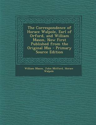 Book cover for Correspondence of Horace Walpole, Earl of Orford, and William Mason, Now First Published from the Original Mss