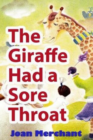 Cover of The Giraffe Had a Sore Throat