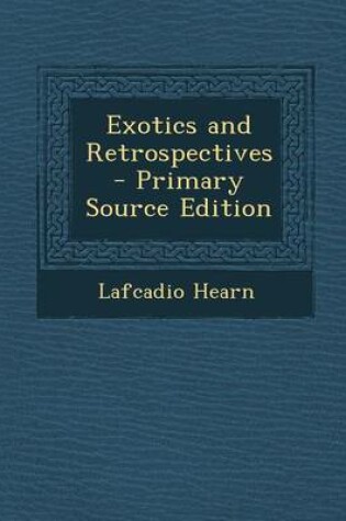 Cover of Exotics and Retrospectives - Primary Source Edition