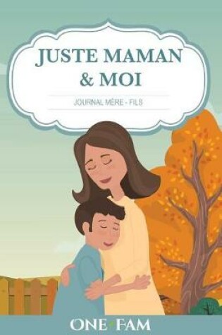 Cover of Juste Maman & Moi - Journal Mere Fils