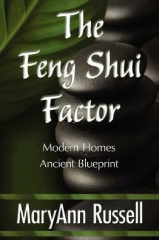 Cover of The Feng Shui Factor; Modern Homes, Ancient Blueprint