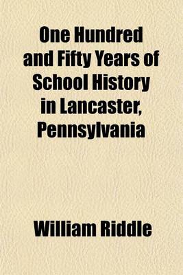 Book cover for One Hundred and Fifty Years of School History in Lancaster, Pennsylvania