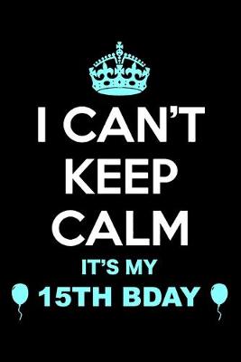 Book cover for 15th Birthday I Can't Keep Calm