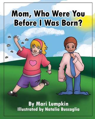 Book cover for Mom, Who Were You Before I Was Born?