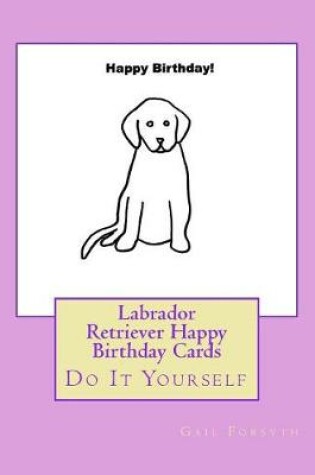 Cover of Labrador Retriever Happy Birthday Cards
