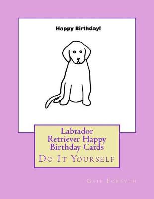 Book cover for Labrador Retriever Happy Birthday Cards