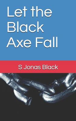 Book cover for Let the Black Axe Fall