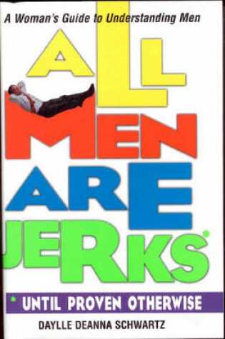 Cover of All Men are Jerks Until Proven Otherwise