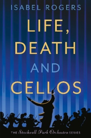 Cover of Life, Death and Cellos: 'A very enjoyable read' – Marian Keyes