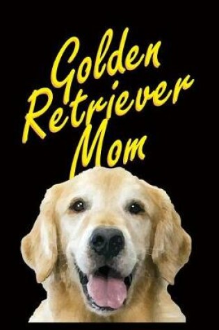 Cover of Dog Mama Journals - Golden Retriever Mom