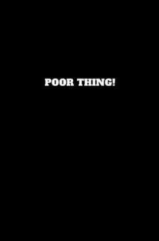 Cover of Poor Thing!