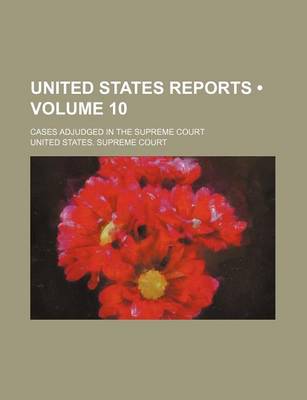 Book cover for United States Reports (Volume 10); Cases Adjudged in the Supreme Court