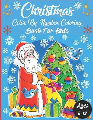 Book cover for Christmas Color By Number Coloring Book For Kids Ages 8-12