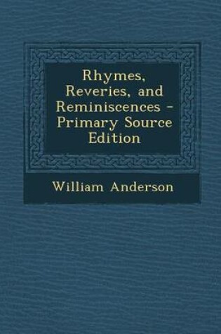Cover of Rhymes, Reveries, and Reminiscences - Primary Source Edition