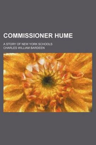 Cover of Commissioner Hume; A Story of New York Schools