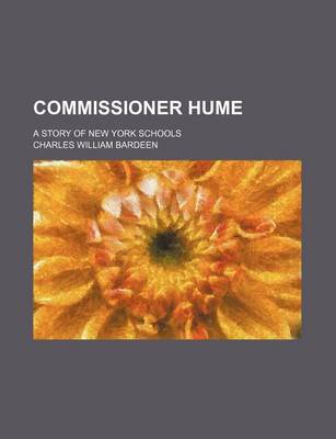 Book cover for Commissioner Hume; A Story of New York Schools