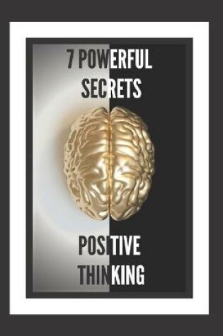 Cover of 7 Powerful Secrets -Positive Thinking