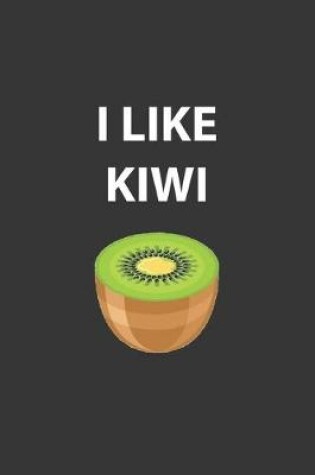 Cover of I Like Kiwi Notebook