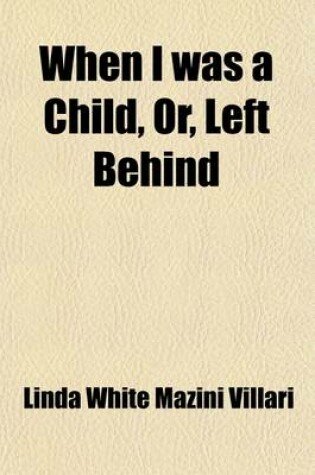 Cover of When I Was a Child, or Left Behind