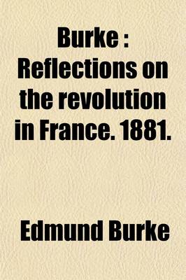 Book cover for Burke (Volume 2); Reflections on the Revolution in France. 1881