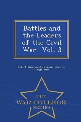 Cover of Battles and the Leaders of the Civil War Vol. 3 - War College Series