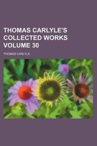 Cover of Thomas Carlyle's Collected Works Volume 30