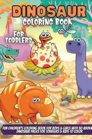 Cover of Dinosaur Coloring Book For Toddlers