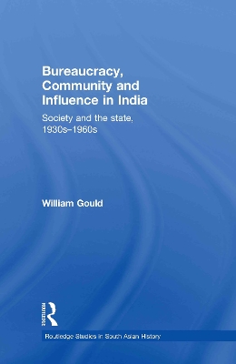 Book cover for Bureaucracy, Community and Influence in India