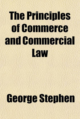 Book cover for The Principles of Commerce and Commercial Law