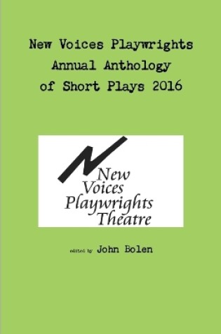 Cover of New Voices Playwrights Theatre Annual Anthology of Short Plays 2016