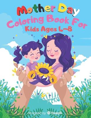 Book cover for Mother Day Coloring Book For Kids Ages 4-8