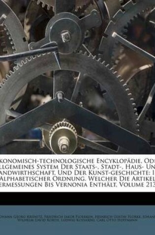 Cover of Konomisch-Technologische Encyklop Die, Oder Allgemeines System Der Staats-, Stadt-, Haus- Und Landwirthschaft, Und Der Kunst-Geschichte