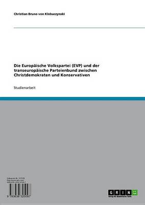 Book cover for Die Europaische Volkspartei (EVP) Und Der Transeuropaische Parteienbund Zwischen Christdemokraten Und Konservativen