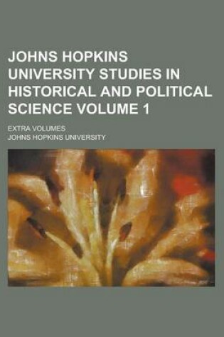 Cover of Johns Hopkins University Studies in Historical and Political Science; Extra Volumes Volume 1