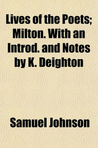 Cover of Lives of the Poets; Milton. with an Introd. and Notes by K. Deighton