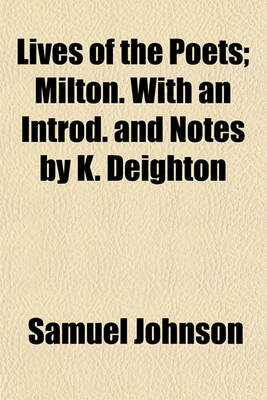 Book cover for Lives of the Poets; Milton. with an Introd. and Notes by K. Deighton