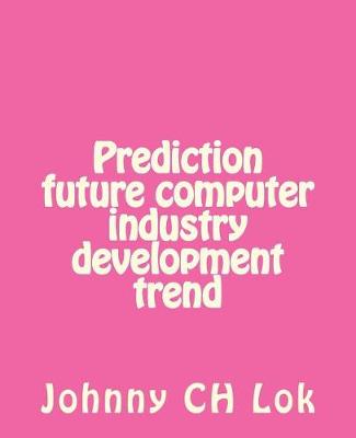 Book cover for Prediction future computer industry development trend