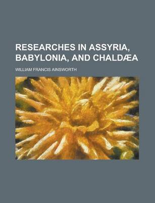Book cover for Researches in Assyria, Babylonia, and Chald a
