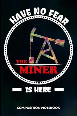 Book cover for Have No Fear the Miner Is Here