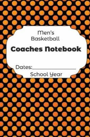 Cover of Mens Basketball Coaches Notebook Dates