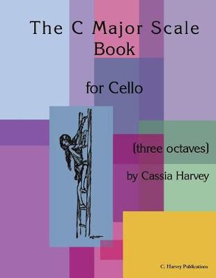 Book cover for The C Major Scale Book for Cello (Three Octaves)