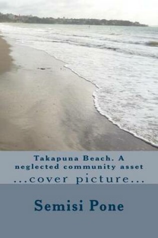 Cover of Takapuna Beach. A neglected community asset