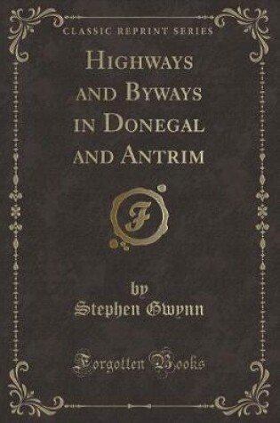 Cover of Highways and Byways in Donegal and Antrim (Classic Reprint)