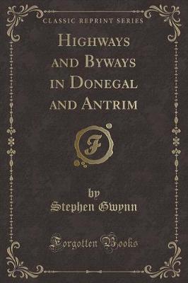 Book cover for Highways and Byways in Donegal and Antrim (Classic Reprint)