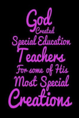 Book cover for God Created Special Education Teachers For Some Of His Most Special Creations