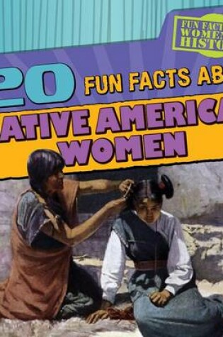 Cover of 20 Fun Facts about Native American Women