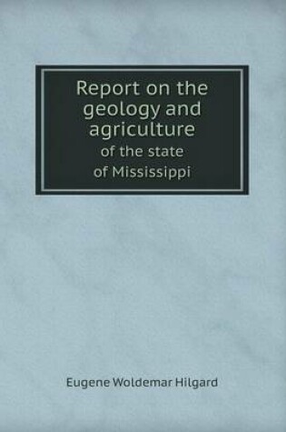 Cover of Report on the Geology and Agriculture of the State of Mississippi