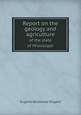 Book cover for Report on the Geology and Agriculture of the State of Mississippi