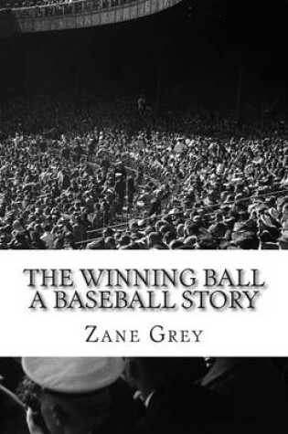 Cover of The Winning Ball a Baseball Story